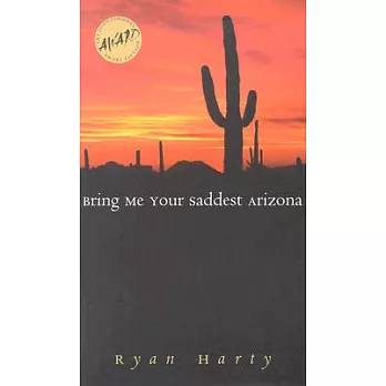 Bring Me Your Saddest Arizona