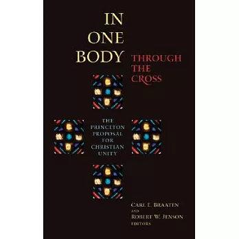 In One Body Through the Cross: The Princeton Proposal for Christian Unity
