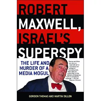 Robert Maxwell, Israel’s Superspy: The Life and Murder of a Media Mogul