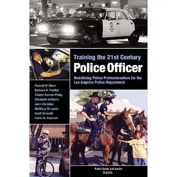 Training the 21st Century Police Officer: Redefining Police Professionalism for the Los Angeles Police Department