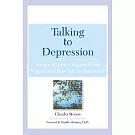 Talking to Depression: Simple Ways to Connect When Someone in Your Life Is Depressed