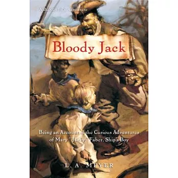 Bloody Jack : being an account of the curious adventures of Mary "Jacky" Faber, Ship