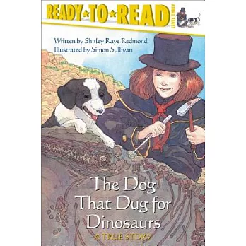 The Dog That Dug for Dinosaurs: A True Story