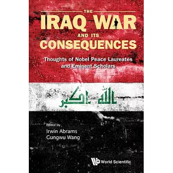 The Iraq War and Its Consequences: Thoughts of Nobel Peace Laureates and Eminent Scholars