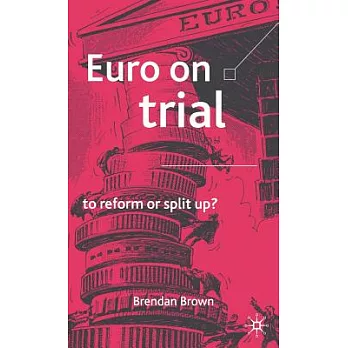 Euro on Trial: To Reform or Split Up