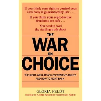 The WAR ON CHOICE: THE RIGHT-WING ATTACK ON WOMEN’S RIGHTS AND HOW TO FIGHT BACK