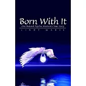 Born With it: One Natural Psychic Medium’s True Story