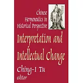 Interpretation and Intellectual Change: Chinese Hermeneutics in Historical Perspective