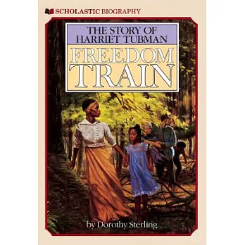 Freedom train  : the story of Harriet Tubman
