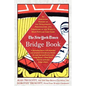 The New York Times Bridge Book: An Anecdotal History of the Development, Personalities, and Strategies of the World’s Most Popul