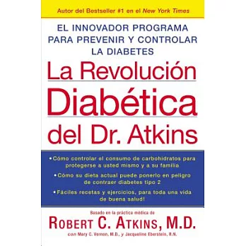 LA Revolucion Diabetica Del Dr. Atkins : El Innovador Programa para Prevenir y Controlar la Diabetes de Tipo 2 / Atkins Diabetes