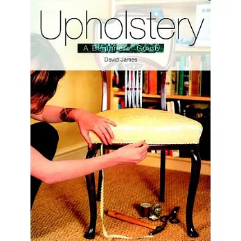 Upholstery: A Beginners’ Guide