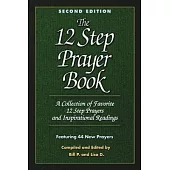 Twelve Step Prayer Book: A Collection of Favorite Twelve Step Prayers and Inspirational Readings