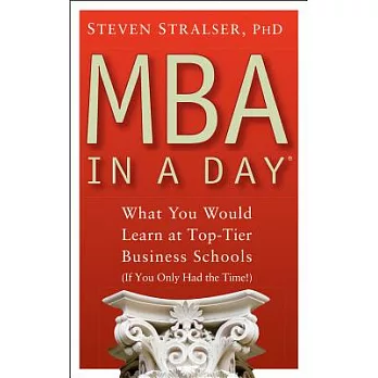 MBA in a Day: What You Would Learn at Top-tier Business Schools If You Only Had the Time!