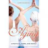 Aging: Lifestyles, Work, And Money