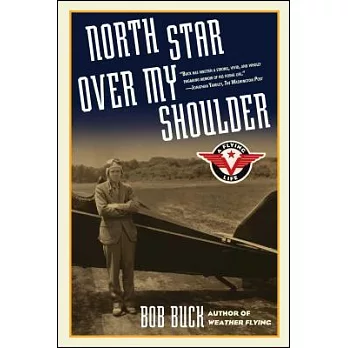 North Star Over My Shoulder: A Flying Life