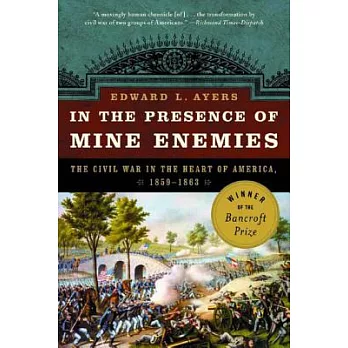 In the presence of mine enemies : war in the heart of America, 1859-1863 /
