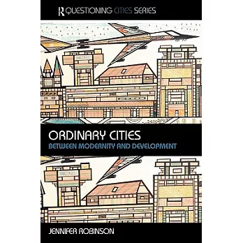Ordinary Cities: Between Modernity And Development