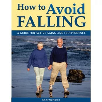 How To Avoid Falling: A Guide For Active Aging And Independence