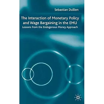 The Interaction Of Monetary Policy And Wage Bargaining In The european Monetary Union: Lessons From The Endogenous Money Approac