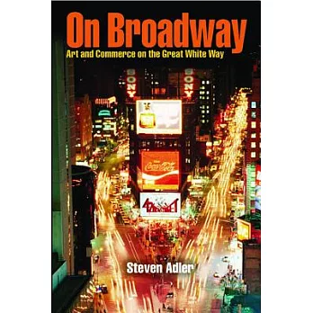 On Broadway: Art and Commerce on the Great White Way