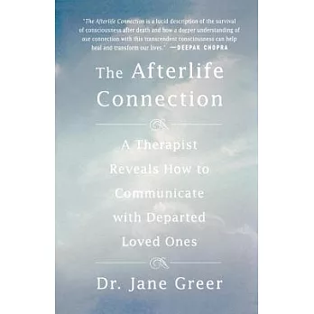 The Afterlife Connection: A Therapist Reveals How To Communicate With Departed Loved Ones