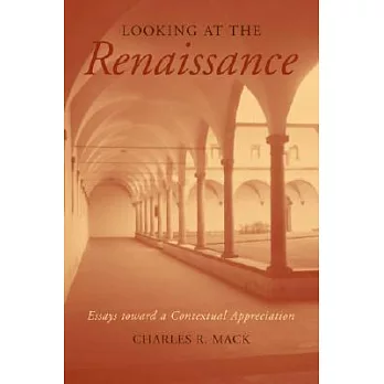 Looking At The Renaissance: Essays Toward A Contextual Appreciation