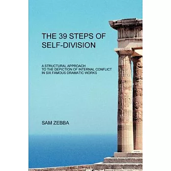 The 39 Steps Of Self-division: A Structural Approach To The Depiction Of Internal Conflict In Six Famous Dramatic Works