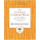 The Couple’s Comfort Book: A Creative Guide For Renewing Passion, Pleasure & Commitment