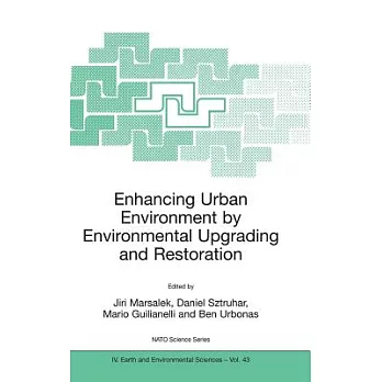 Enhancing Urban Environment by Environmental Upgrading and Restoration: Proceedings of the NATO ARW on Enhancing Urban Environme