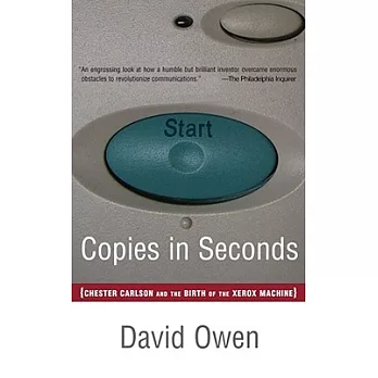 Copies In Seconds: How A Lone Inventor And An Unknown Company Created The Biggest Communication Breakthrough Since Gutenberg--ch