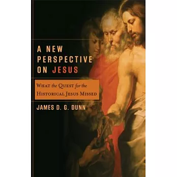 A New Perspective On Jesus: What The Quest For The Historical Jesus Missed