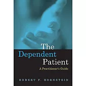 The Dependent Patient: A Practitioner’s Guide