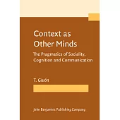 Context As Other Minds: The Pragmatics Of Sociality, Cognition And Communication