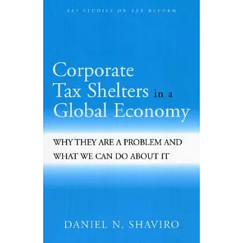 Corporate Tax Shelters In A Global Economy: Why They Are A Problem And What We Can Do About It