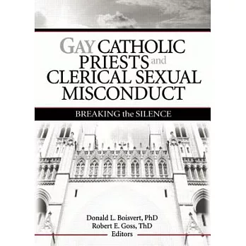 Gay Catholic Priests And Clerical Sexual Misconduct: Breaking The Silence