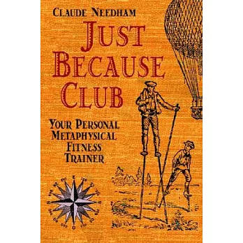 The Just Because Club: Your Personal Metaphysical Fitness Trainer