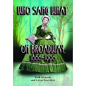 Who Sang What on Broadway, 1866 1996