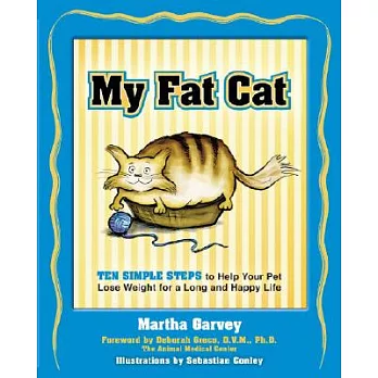 My Fat Cat: Ten Simple Steps To Help Your Pet Lose Weight For A Long And Happy Life