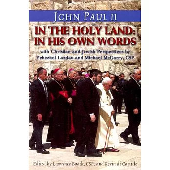 John Paul II in the Holy Land: In His Own Words: With Christian and Jewish Perspectives