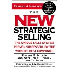 The New Strategic Selling: The Unique Sales System Proven Successful By The World’s Best Companies