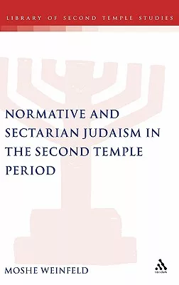 Normative And Sectarian Judaism In The Second Temple Period