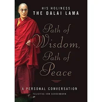 Path Of Wisdom, Path Of Peace: His Holiness The Dalai Lama, A Personal Conversation