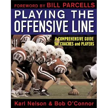 Playing The Offensive Line: A Comprehensive Guide for Coaches and Players
