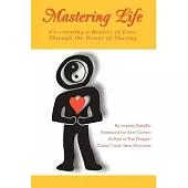 Mastering Life: Co-creating A Reality Of Love Through The Power Of Sharing