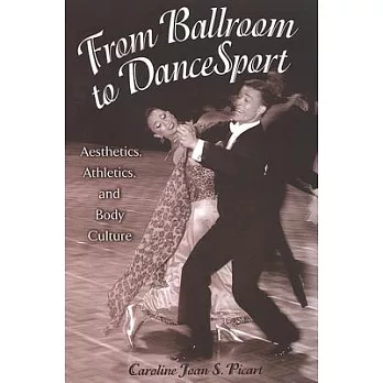 From Ballroom To Dancesport: Aesthetics, Athletics, And Body Culture