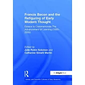 Francis Bacon And the Refiguring of Early Modern Thought: Essays to Commemorate the Advancement of Learning (1605-2005)