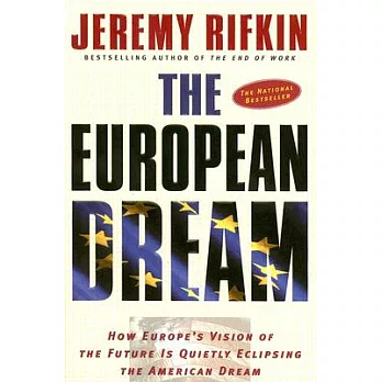 The European Dream: How Europe’s Vision Of The Future Is Quietly Eclipsing The American Dream