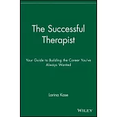 The Successful Therapist: Your Guide to Building the Career You’ve Always Wanted