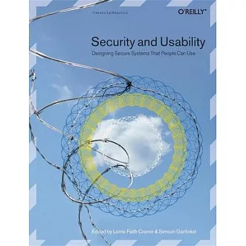 Security And Usability: Designing Secure Systems That People Can Use